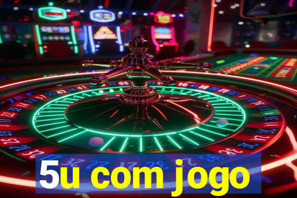 5u com jogo